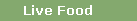 Live Food